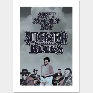 Ain't Nothin' But Authentic - Superstar Blues Posters and Art